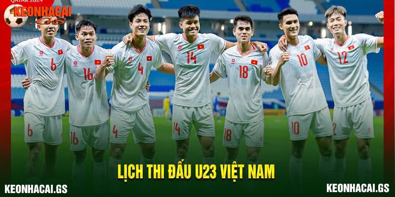 Lịch Thi Đấu U23 Việt Nam